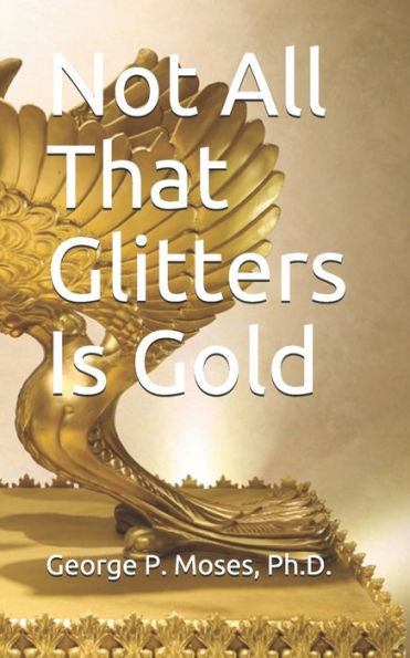 Not All That Glitters Is Gold : Foolish Choices And Wise Choices