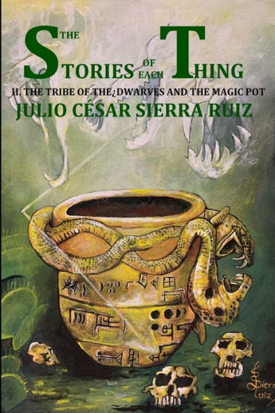The Stories Of Each Thing (Book With Illustrations): 2. The Tribe Of The Dwarves And The Magic Pot