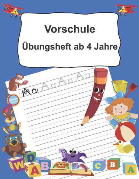 Vorschule ?bungsheft Ab 4 Jahre : Buchstaben Schreiben Lernen Ab Dem Kindergarten - 9781695073937