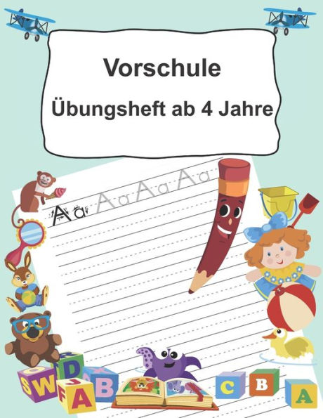Vorschule ?bungsheft Ab 4 Jahre : Buchstaben Schreiben Lernen Ab Dem Kindergarten