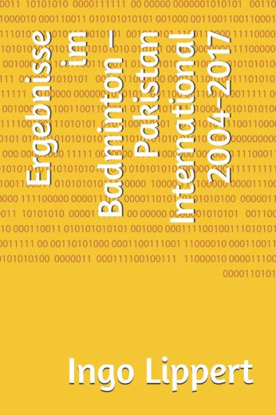 Ergebnisse im Badminton - Pakistan International 2004-2017 (Sportstatistik) (German Edition)