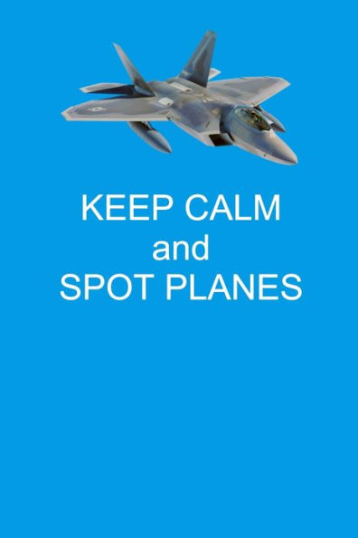 Keep Calm And Spot Planes: Handy 6 x 9 size to take with you. - 9781695146600