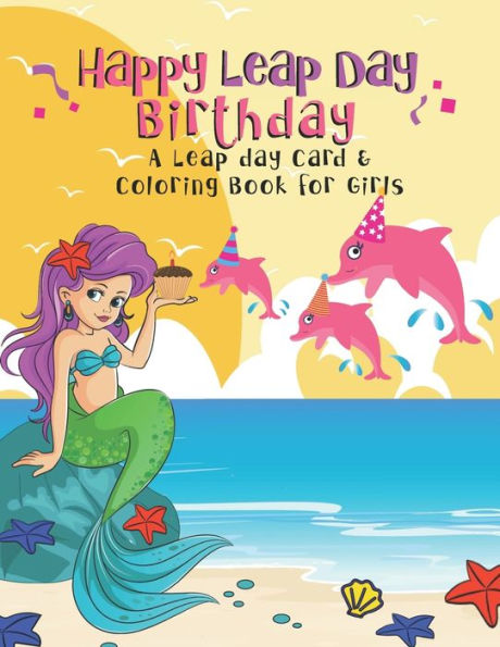 Happy Leap Day Birthday: A Leap Day Card & Coloring Book for Girls