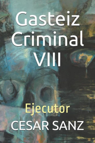 Gasteiz Criminal VIII: Ejecutor (Spanish Edition)