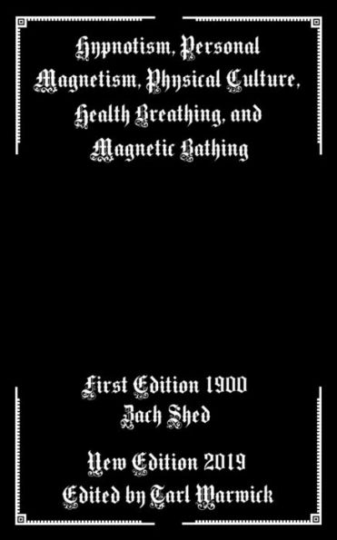 Hypnotism, Personal Magnetism, Physical Culture, Health Breathing, and Magnetic Bathing