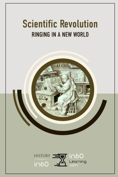 The Scientific Revolution : Ringing In A New World