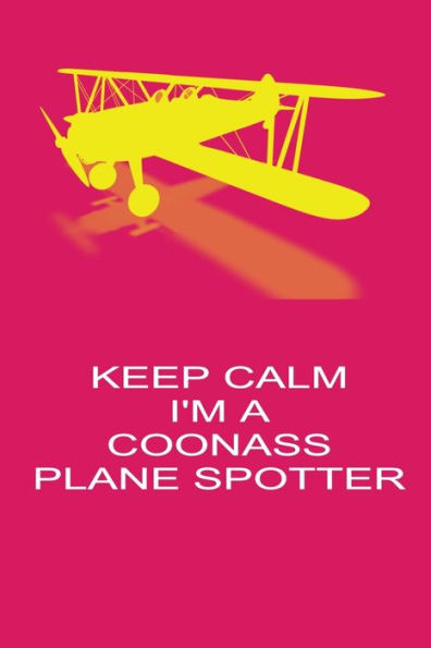 Keep Calm I'm A Coonass Plane Spotter: Handy 6 x 9 size to take with you.