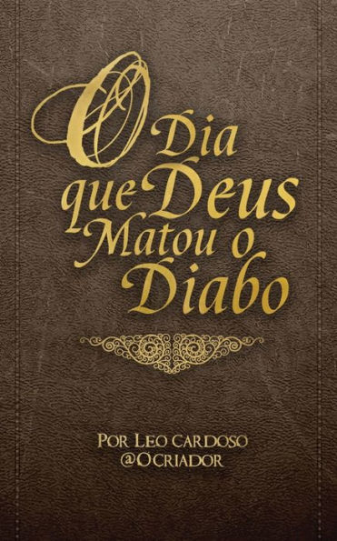 O Dia Que Deus Matou O Diabo