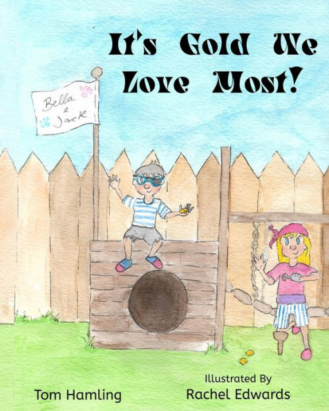 It's Gold We Love Most! (Bella and Jack's Rhyming Picture Books)