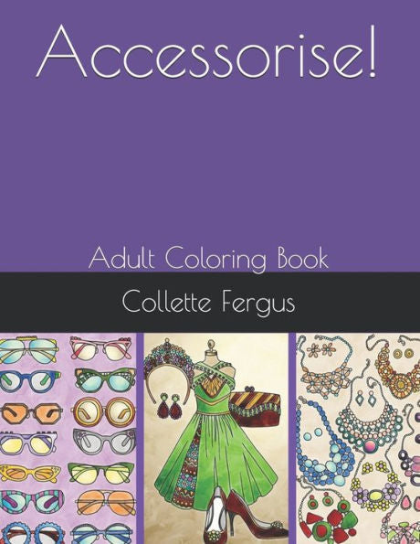 Accessorise!: Adult Coloring Book