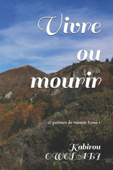 Vivre Ou Mourir : 12 Po?mes De Minuit Tome 1