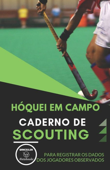 HÓQUEI EM CAMPO. CADERNO DE SCOUTING: Para registrar os dados dos jogadores observados (Portuguese Edition) - 9781695578098