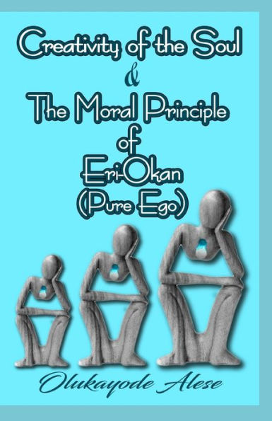 Creativity Of The Soul & The Moral Principle Of Eri-Okan (Pure Ego)