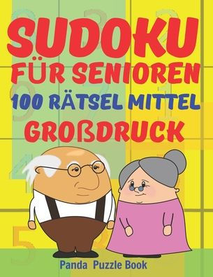 Sudoku Für Senioren - 100 Rätsel Mittel - Großdruck : Rätselbuch Rentner - Rätselbuch Große Schrift Senioren