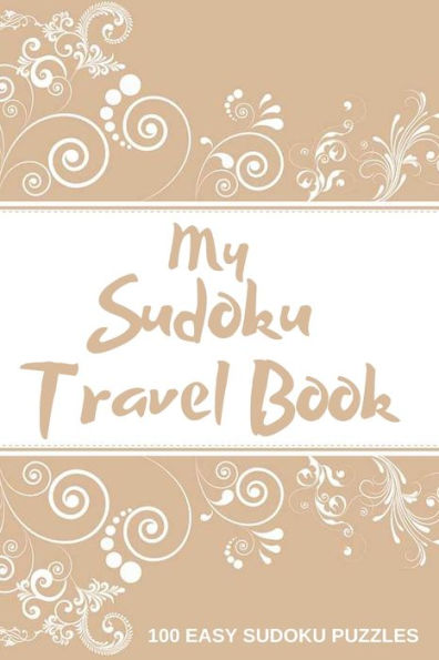 My Sudoku Travel Book : 100 Easy Sudoku Puzzle Book Perfect Sudoku Book For Travel Pocket Size