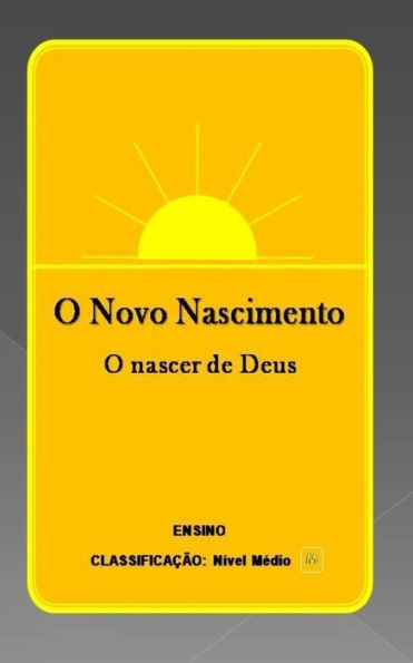 O Novo Nascimento : O Nascer De Deus