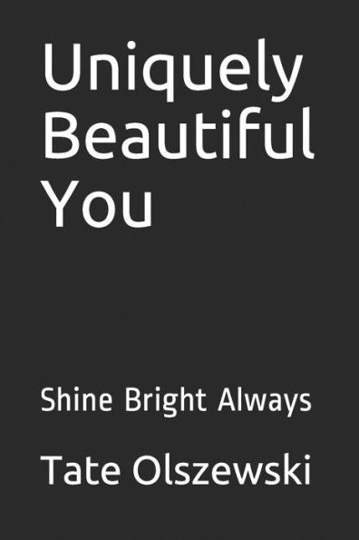 Uniquely Beautiful You : Shine Bright Always