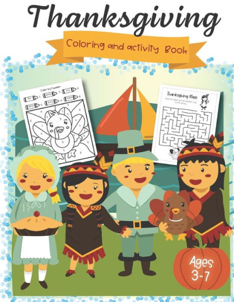 Thanksgiving Coloring And Activity Book Ages 3-7 : Coloring Pages, Word Search, Dot To Dot, Color By Number, Mazes For Preschool, Kinder, 1St Grade And 2Nd Grade - 9781695904019