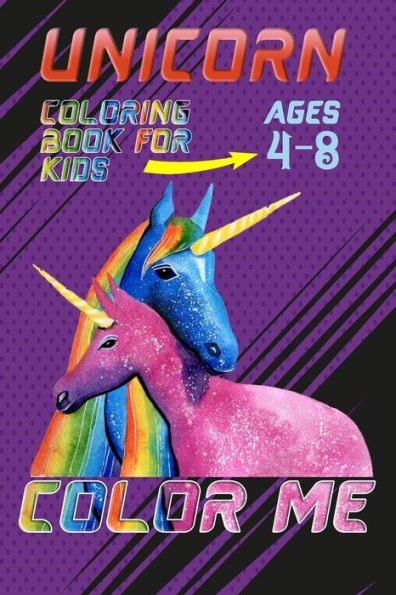 Unicorn Coloring Book For Kids Ages 4-8 Color Me : Best Unicorn Coloring Book For Girls - 100 Pulse Unicorn Coloring Book Adult Book For Ever