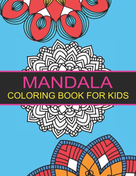 Mandala Coloring Book For Kids : 44 Big Mandalas To Color For Relaxation