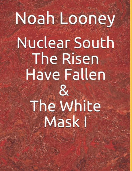 Nuclear South The Risen Have Fallen & The White Mask I