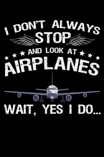 I Don't Always Stop And Look At Airplanes Wait, Yes I Do: Funny Things You Still Do As Your Childhood Or The Same Thing Is Doing Your Kids