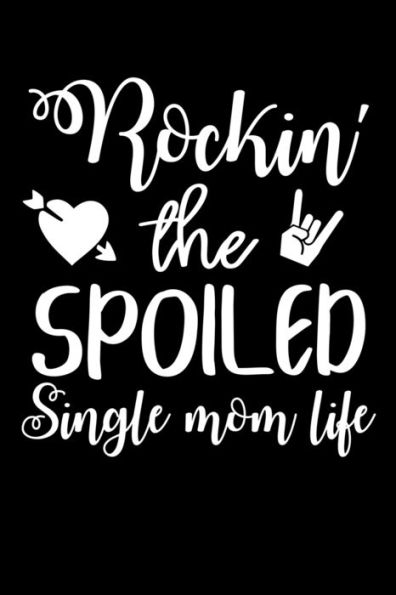 Rockin' The Spoiled Single Mom Life : Write Down Everything You Need When Your Son Are A Single Mom And Do A Job. Remember Everything You Need To Do.