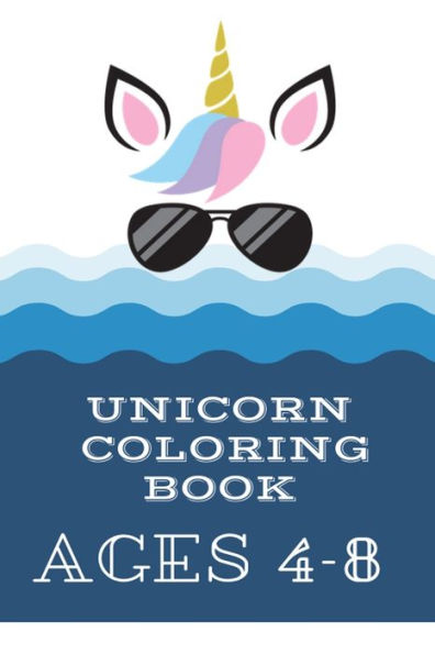 Unicorn Coloring Book Age 4-8 : Best Book For Kids Ages 4-8: A Beautiful Collection Of 100 Unicorns Illustrations
