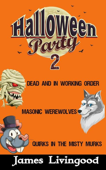 Halloween Party 2: Three Classic Monsters with a Twist (Mummies, Werewolves, and Other Creatures)