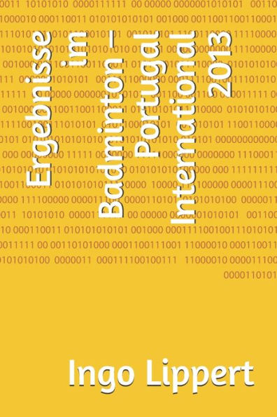 Ergebnisse im Badminton - Portugal International 2013 (Sportstatistik) (German Edition)