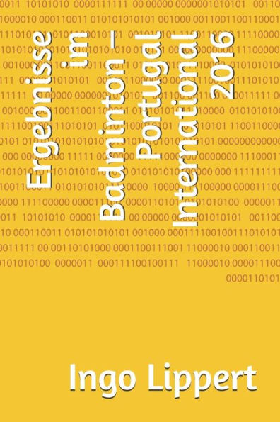 Ergebnisse Im Badminton ? Portugal International 2016 (Sportstatistik) (German Edition)