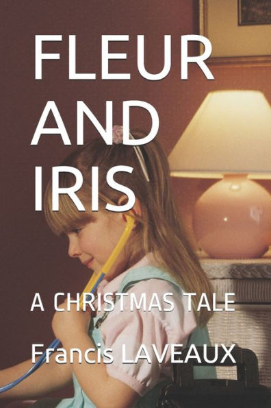 FLEUR AND IRIS: A CHRISTMAS TALE