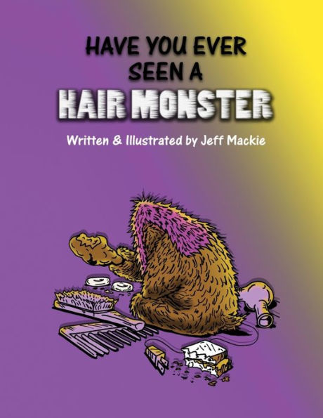 Have You Ever Seen A Hair Monster?