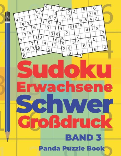 Sudoku Erwachsene Schwer Großdruck - Band 3: Rätselbuch Für Erwachsene - Logikspiele Für Erwachsene - Denkspiel Rätsel (German Edition)