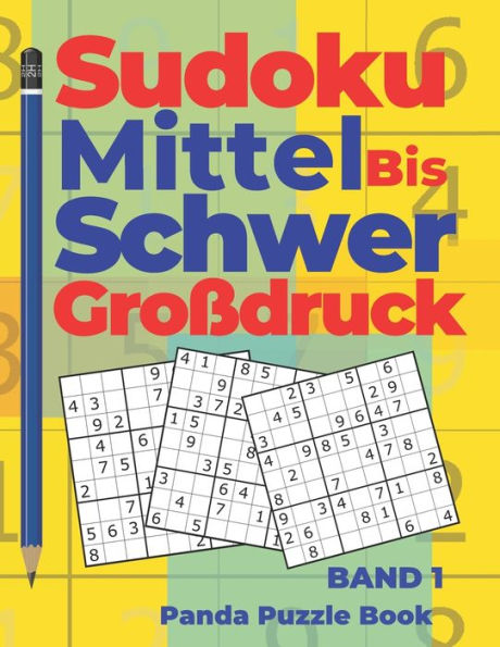 Sudoku Mittel Bis Schwer Großdruck - Band 1 : Rätselbuch Für Erwachsene - Logikspiele Für Erwachsene - Denkspiel Rätsel