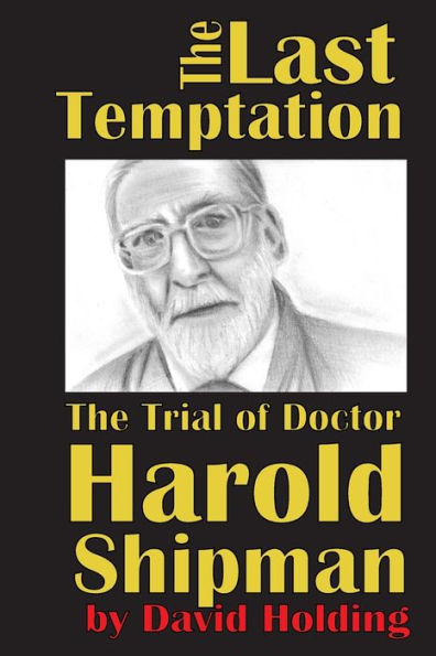 The Last Temptation : The Trial Of Dr Harold Shipman