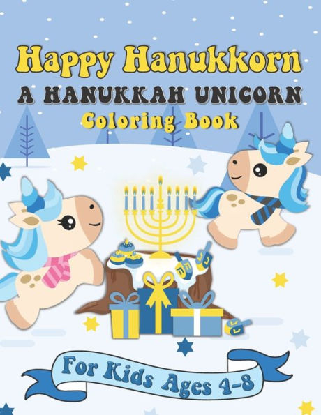 Happy Hanukkorn A Hanukkah Unicorn Coloring Book: A Special Holiday Gift for Kids Ages 4-8