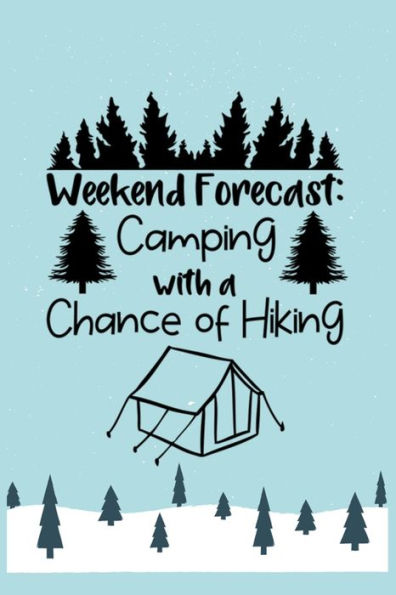 Weekend Forecast Camping With A Chance Of Hiking : Hiking Planer- With 100 Pulse Good Planer This The Best Book Ever
