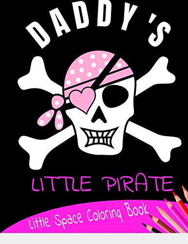 Daddy's Little Pirate Little Space Coloring Book: Age Play Coloring Book