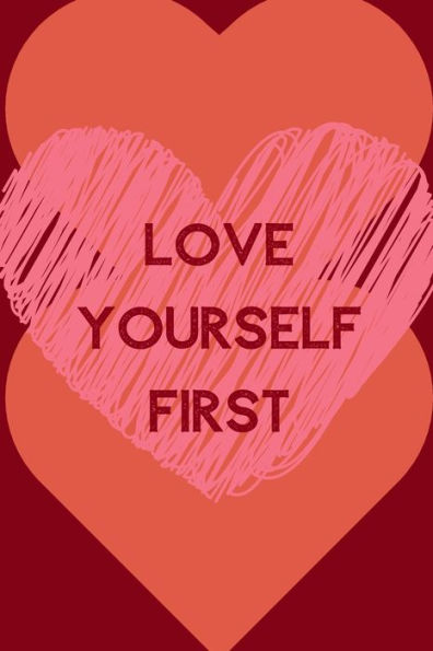 Love Yourself First : Positive Quotes; Positive Thinking; Love Yourself First; Love Yourself Answer; 6X9Inch - 9781696855488