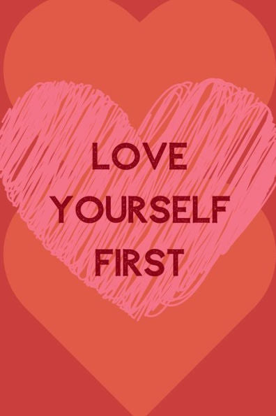 Love Yourself First : Positive Quotes; Positive Thinking; Love Yourself First; Love Yourself Answer; 6X9Inch - 9781696855556