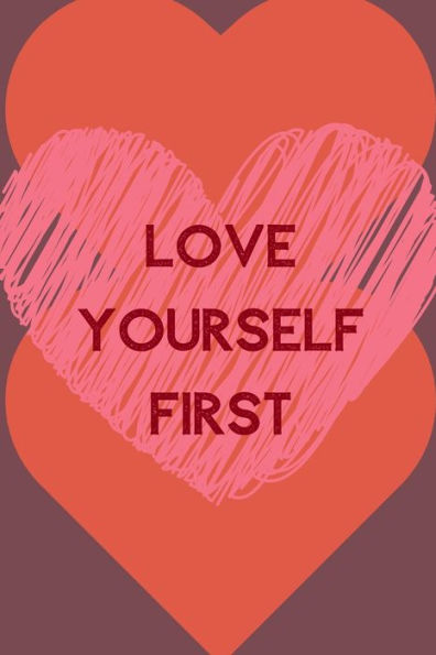 Love Yourself First : Positive Quotes; Positive Thinking; Love Yourself First; Love Yourself Answer; 6X9Inch - 9781696856300