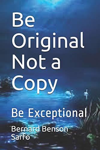Be Original Not a Copy: Be Exceptional