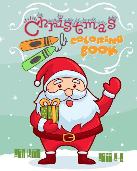 Christmas Coloring Book For Kids Ages 4-8: Fun Christmas Coloring Book, Holiday Activities For Kids Ages 4-8 - 9781696859226