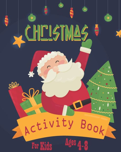 Christmas Activity Book For Kids Ages 4-8: Fun Christmas Activities For Kids, Coloring Pages, Mazes And Sudoku For Ages 4-8 - 9781696859660