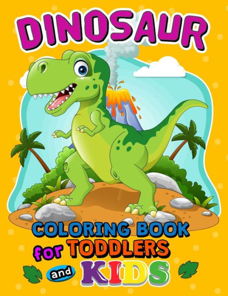 Dinosaur Coloring Books for Toddlers and Kids: Coloring Pages for Boys and Girls 4-8