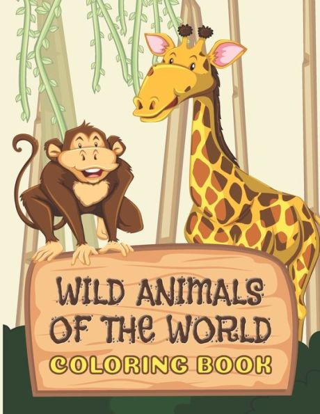Wild Animals Of The World Coloring Book : Everyone Will Love This Beautiful Gift