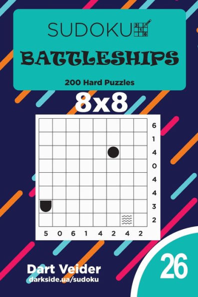 Sudoku Battleships - 200 Hard Puzzles 8X8 - 9781697146004