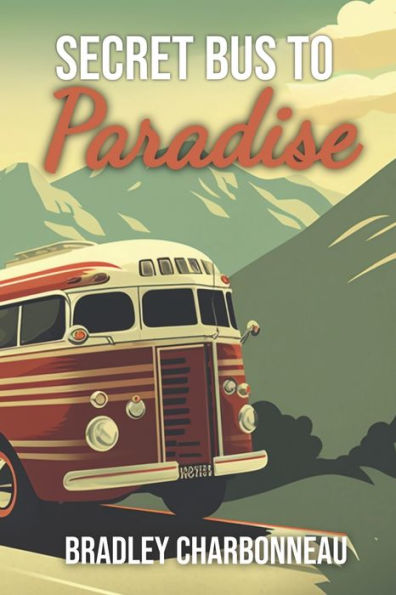 Secret Bus To Paradise : It's Not A Physical Place, On A Map, Or In A Guidebook