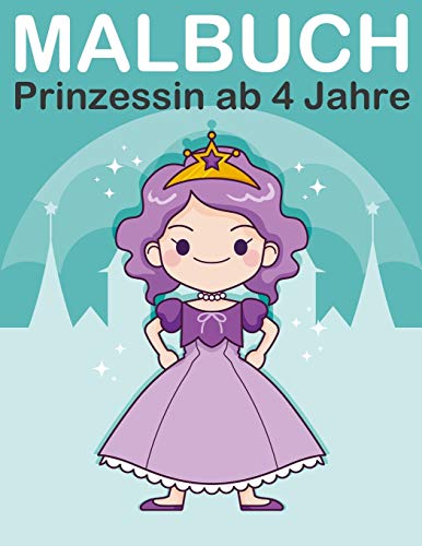 Malbuch Prinzessin ab 4 Jahre: Malbuch prinzessinnen mit K??nigin, K??nig, Prinz und Prinzessin f??r Kinder ab 2-6 (Kids Coloring Book) (German Edition)